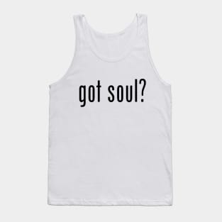 got soul? Tank Top